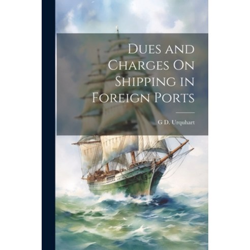 (영문도서) Dues and Charges On Shipping in Foreign Ports Paperback, Legare Street Press, English, 9781022874435