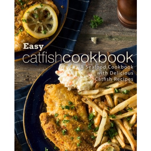 (영문도서) Easy Catfish Cookbook: A Seafood Cookbook with Delicious Catfish Recipes (2nd Edition) Paperback, Independently Published, English, 9781693569425