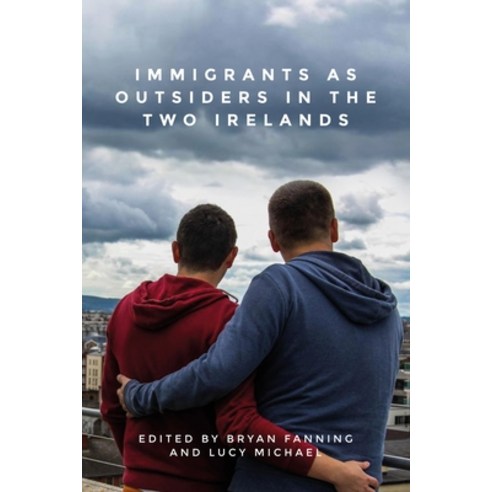 Immigrants as outsiders in the two Irelands Hardcover, Manchester University Press