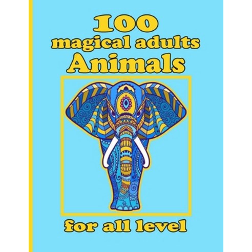 100 magical adults Animals for all level: Coloring Book with Lions Elephants Owls Horses Dogs C... Paperback, Independently Published, English, 9798738195112