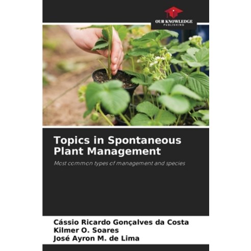 (영문도서) Topics in Spontaneous Plant Management Paperback, Our Knowledge Publishing, English, 9786206346746