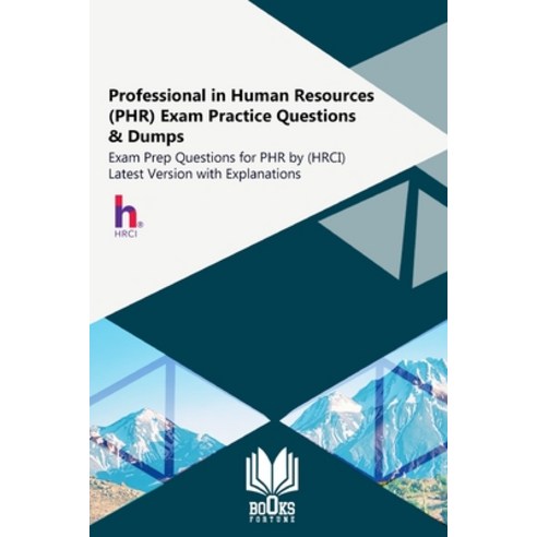 Professional in Human Resources (PHR) Exam Practice Questions & Dumps: Exam Prep Questions for PHR b... Paperback, Independently Published, English, 9798743216246