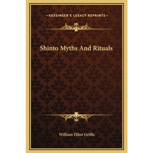 (영문도서) Shinto Myths And Rituals Hardcover, Kessinger Publishing, English, 9781169184343