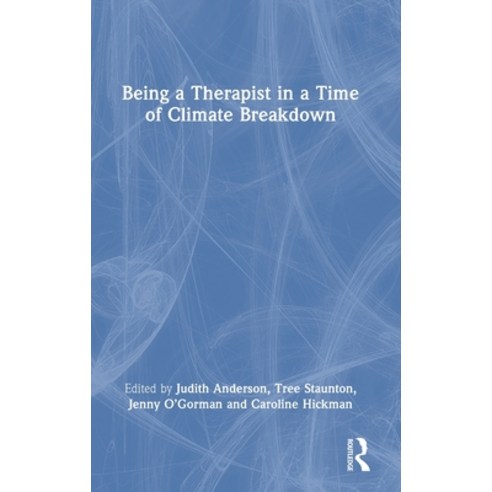 (영문도서) Being a Therapist in a Time of Climate Breakdown Hardcover, Routledge, English, 9781032565590