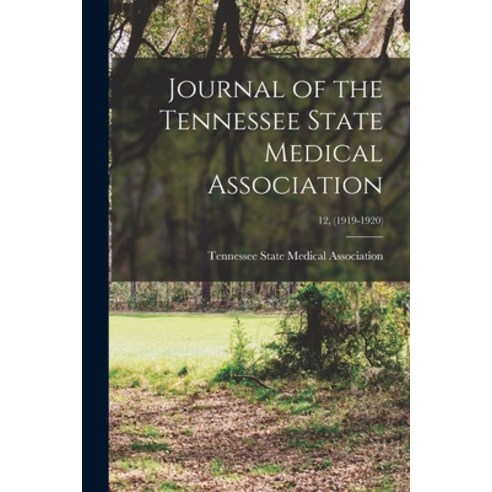 (영문도서) Journal of the Tennessee State Medical Association; 12 (1919-1920) Paperback, Legare Street Press, English, 9781014697844