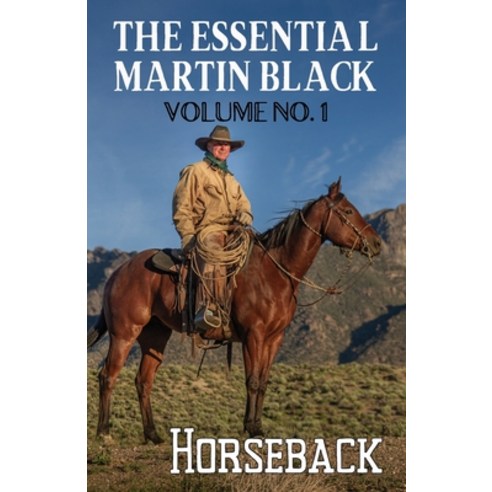 (영문도서) The Essential Martin Black Volume No. 1: Horseback Paperback, Homestead Press, English, 9780960025923