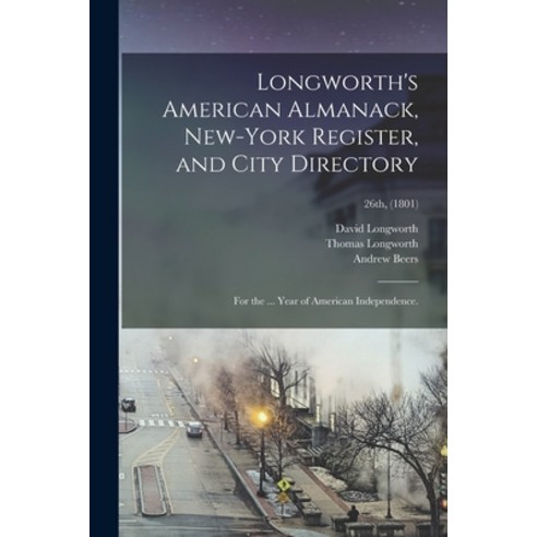 (영문도서) Longworth''s American Almanack New-York Register and City Directory: for the ... Year of Ame... Paperback, Legare Street Press, English, 9781014770967