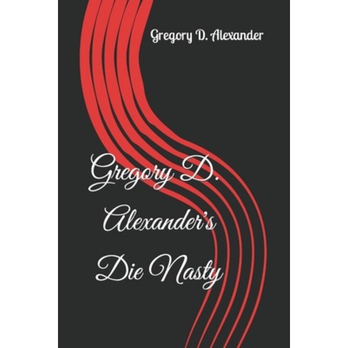 (영문도서) Gregory D. Alexander''s Die Nasty Paperback, Independently Published, English, 9798777902979