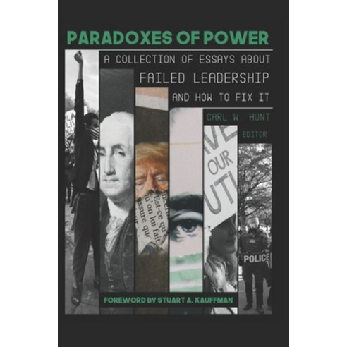 Paradoxes of Power: A Collection of Essays on Failed Leadership - and How to Fix It - Paperback, Independently Published