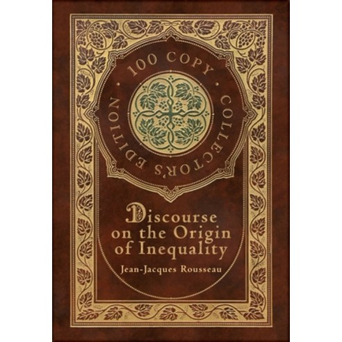 Discourse on the Origin of Inequality (100 Copy Collector''s Edition) Hardcover, Royal Classics