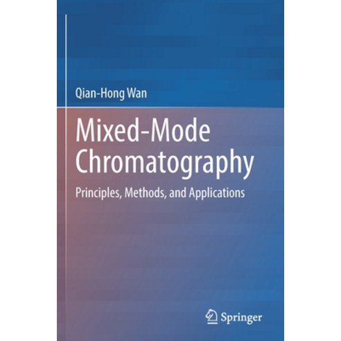 (영문도서) Mixed-Mode Chromatography: Principles Methods and Applications Paperback, Springer, English, 9789811654879