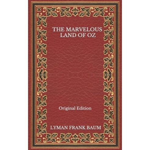 The Marvelous Land Of Oz - Original Edition Paperback, Independently Published, English, 9798563239203