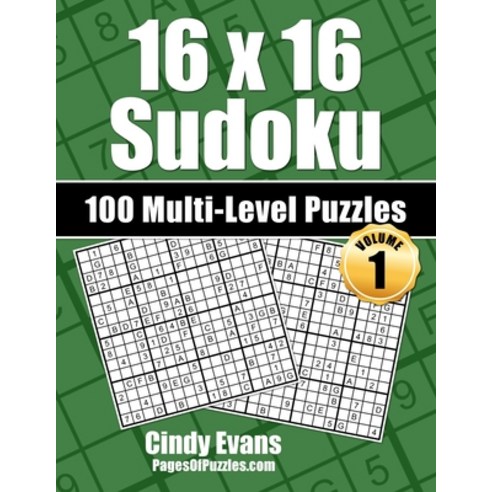 16x16 Sudoku Multi-Level Puzzles - Volume 1: 100 16x16 Sudoku Puzzles - 33 Easy 34 Medium and 33 H... Paperback, Independently Published