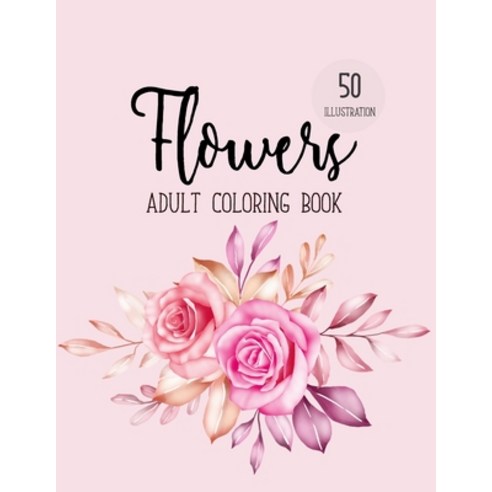 Flowers Adult Coloring Book: An Adult Coloring Book with Bouquets ...