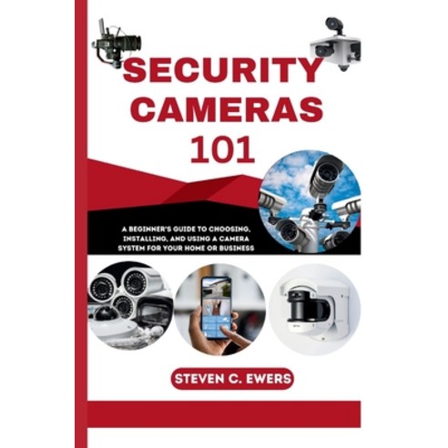 (영문도서) Security Cameras 101: A Beginner''s Guide to Choosing Installing ...