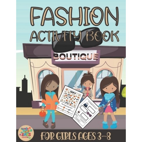 (영문도서) Fashion activity book for girls ages 3-8: Fashion themed gift for Kids ages 3 and up Paperback, Independently Published, English, 9798461137588