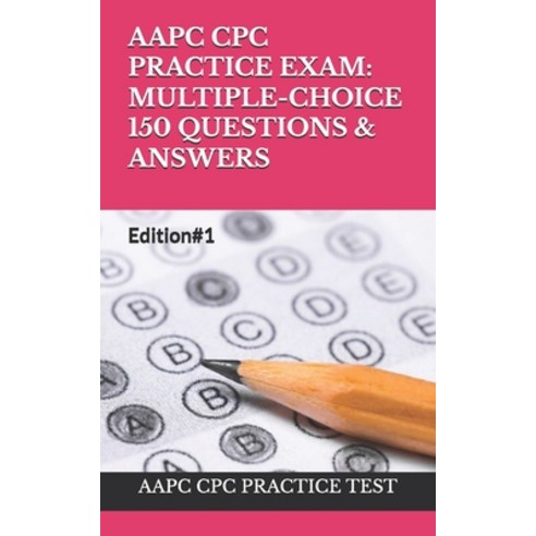 (영문도서) Aapc Cpc Practice Exam: MULTIPLE-CHOICE 150 QUESTIONS & ANSWERS: Edition#1 Paperback, Independently Published, English, 9798325665349