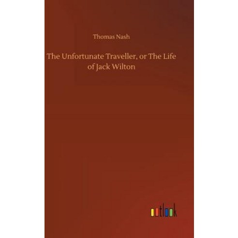 The Unfortunate Traveller or The Life of Jack Wilton Hardcover, Outlook Verlag, English, 9783734046957
