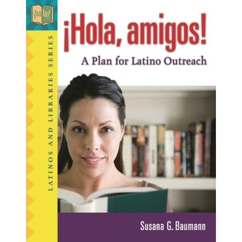 (영문도서) °Hola Amigos!: A Plan for Latino Outreach Paperback, Libraries Unlimited, English, 9781591584742