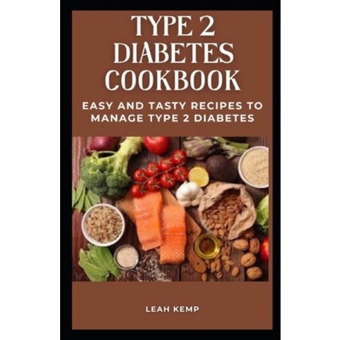 (영문도서) Type 2 Diabetes Cookbook: Easy and Tasty Recipes to Manage Type 2 Diabetes Paperback, Independently Published, English, 9798352306468