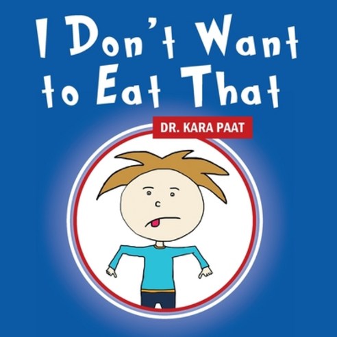 I Don''t Want to Eat That Paperback, Outskirts Press, English, 9781478750543