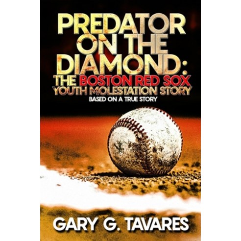 (영문도서) Predator on the Diamond: The Boston Red Sox Youth Molestation Story Paperback, Tavares Entertainment, LLC., English, 9780983329251