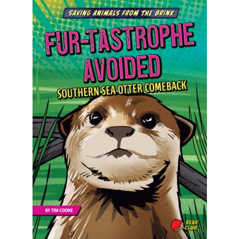 (영문도서) Fur-Tastrophe Avoided: Southern Sea Otter Comeback Library Binding, Bear Claw Books, English, 9781636910482