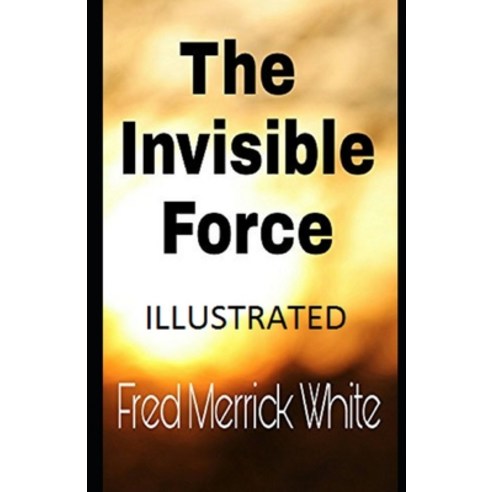 (영문도서) The Invisible Force Illustrated Paperback, Independently Published, English, 9798461330125