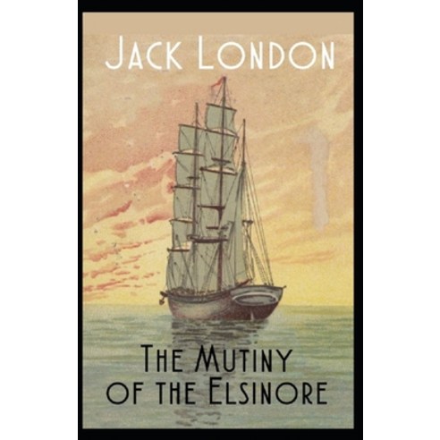 The Mutiny of the Elsinore Annotated Paperback, Independently Published