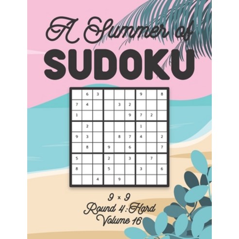 A Summer of Sudoku 9 x 9 Round 4: Hard Volume 16: Relaxation Sudoku Travellers Puzzle Book Vacation ... Paperback, Independently Published, English, 9798700596169