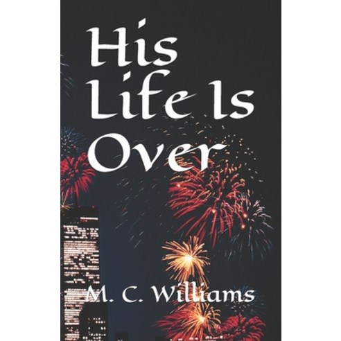 His Life Is Over Paperback, Independently Published