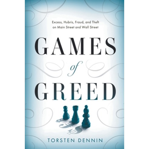 (영문도서) Games of Greed: Excess Hubris Fraud and Theft on Main Street and Wall Street Paperback, River Grove Books, English, 9781632996411