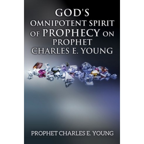 (영문도서) God''s Omnipotent Spirit of Prophecy on Prophet Charles E. Young Paperback, Xulon Press, English, 9781545674123