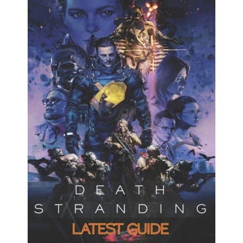 Death Stranding: LATEST GUIDE: The Complete Guide Walkthrough Tips and Hints to Become a Pro Player Paperback, Independently Published, English, 9798574955253