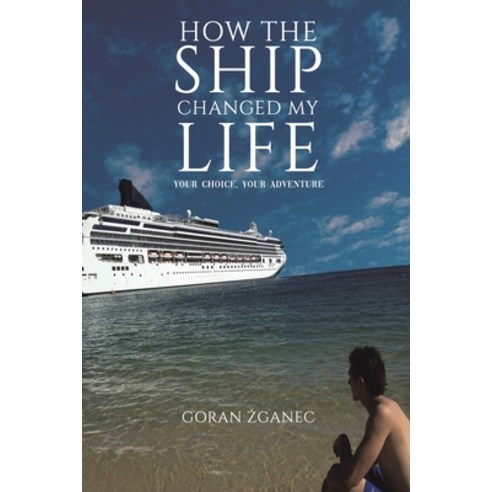 (영문도서) How The Ship Changed My Life Paperback, Austin Macauley, English, 9781398452114