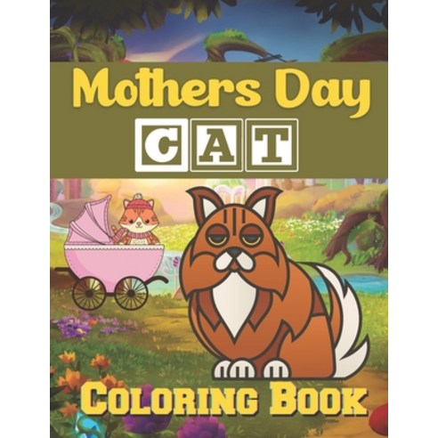 Mothers Day cat coloring book: A Book Type Of Kids Awesome Mothers Day Coloring Books Gift From Mom Paperback, Independently Published, English, 9798741335901
