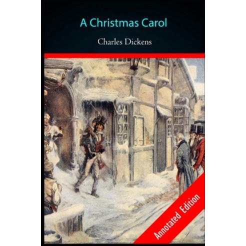 A Christmas Carol: CHARLES DICKENS Annotated Novel Paperback, Independently Published, English, 9798742735595