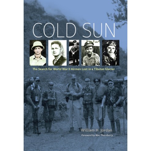 (영문도서) Cold Sun: The Search for World War II Airmen Lost in a Tibetan Glacier Hardcover, Texas A&M University Press, English, 9781648430916