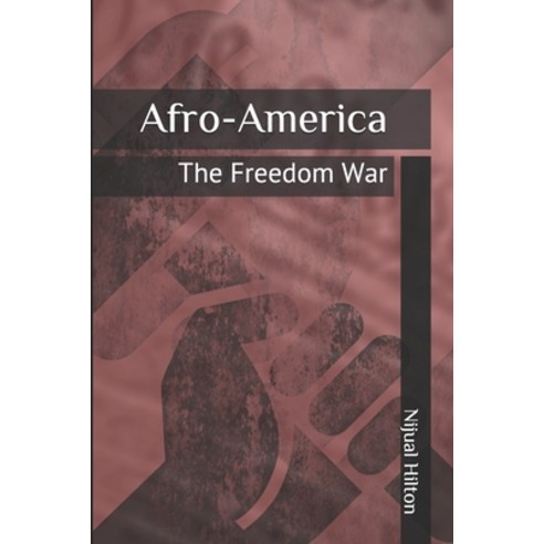 Afro-America: The Freedom War Paperback, Independently Published, English, 9798713021955