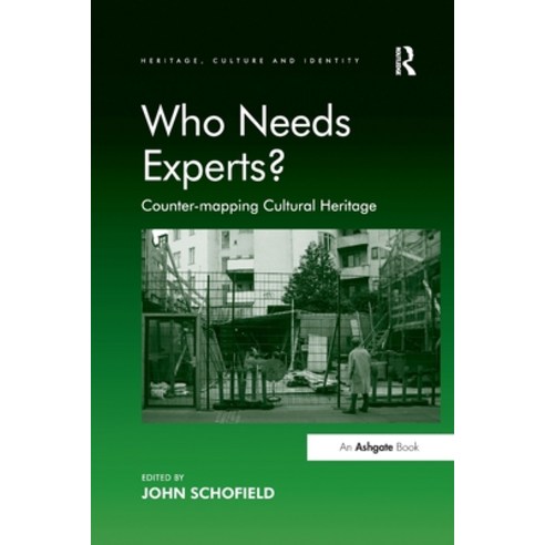 (영문도서) Who Needs Experts?: Counter-mapping Cultural Heritage Paperback, Routledge, English, 9781138248182