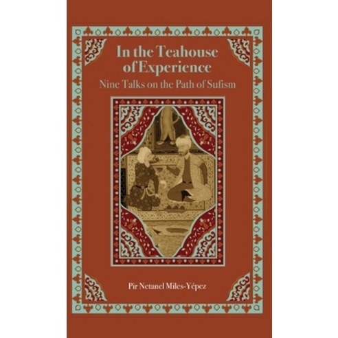 (영문도서) In the Teahouse of Experience: Nine Talks on the Path of Sufism Hardcover, Albion-Andalus Books, English, 9781953220110