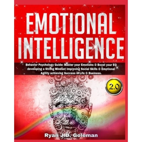 Emotional Intelligence: Behavior Psychology Guide: Master your Emotions & Boost your EQ developing a... Paperback, Independently Published, English, 9798577992408
