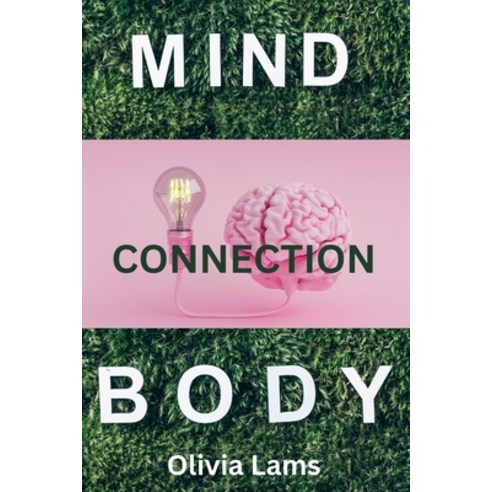 (영문도서) Mind Body Connection: Strategies for a Healthier You. Paperback, Independently Published, English, 9798395056535