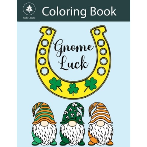 Gnome Luck coloring book Paperback, Independently Published, English, 9798710843819