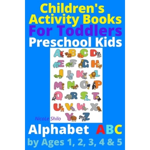 Children''s Activity Books For Toddlers & Preschool Kids Alphabet by Ages 1 2 3 4 & 5 Paperback, Independently Published, English, 9798702894218