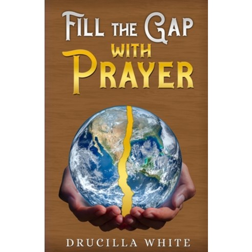 Fill The Gap With Prayer Paperback, Drucilla White, English, 9781736709603