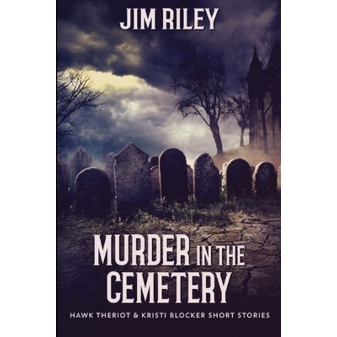 Murder In The Cemetery (Hawk Theriot And Kristi Blocker Short Stories Book 2) Paperback, Blurb, English, 9781034263890