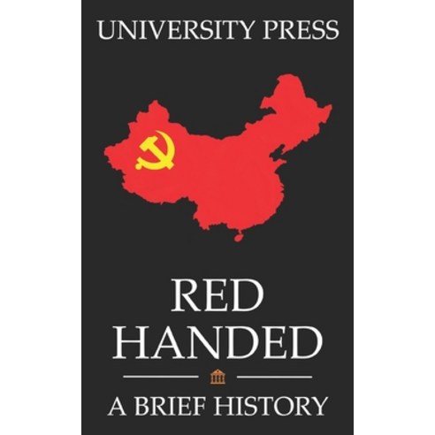 (영문도서) Red Handed Book: A Brief History of the Chinese Communist Party: From Mao Zedong to Xi Jinping Paperback, Independently Published, English, 9798406799284