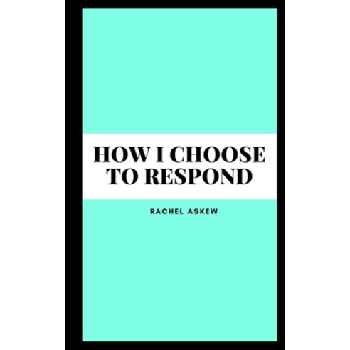 (영문도서) How I choose to respond Paperback, Libresco Feeds Private Limited, English, 9789395969086