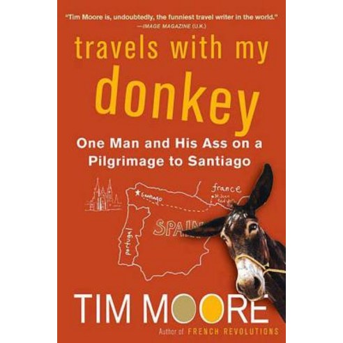 Travels with My Donkey: One Man and His Ass on a Pilgrimage to Santiago Paperback, Griffin